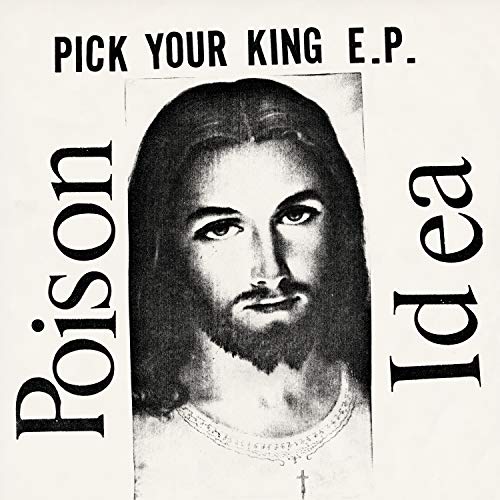 Poison Idea - Pick Your King [VINYL]