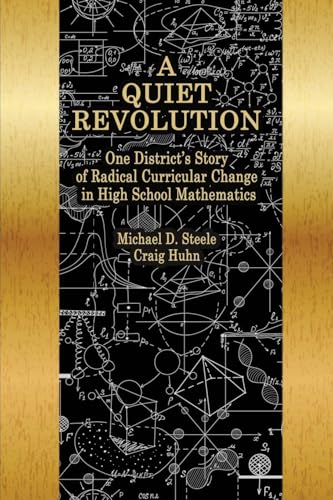 A Quiet Revolution : One District's Story of Radical Curricular Change in High School Mathematics