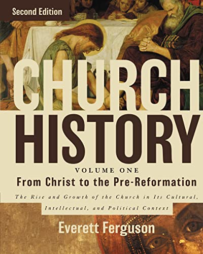 Church History, Volume One: From Christ to the Pre-Reformation : The Rise and Growth of the Church in Its Cultural, Intellectual, and Political Context