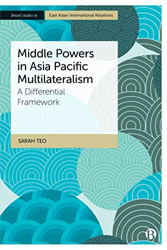 Middle Powers in Asia Pacific Multilateralism : A Differential Framework