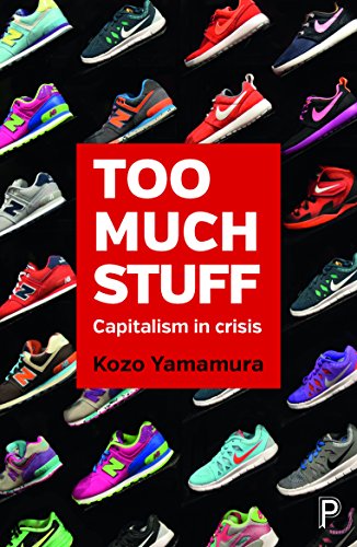 Too much stuff: Capitalism in crisis
