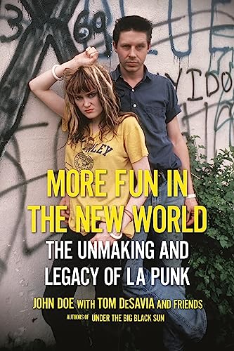 More Fun in the New World : The Unmaking and Legacy of L.A. Punk