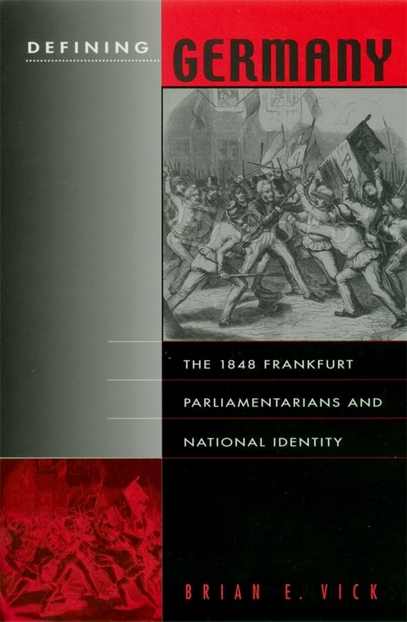 Defining Germany: The 1848 Frankfurt Parliamentarians and National Identity