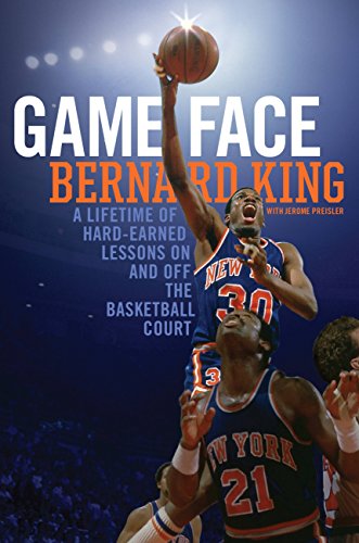 Game Face : A Lifetime of Hard-Earned Lessons On and Off the Basketball Court