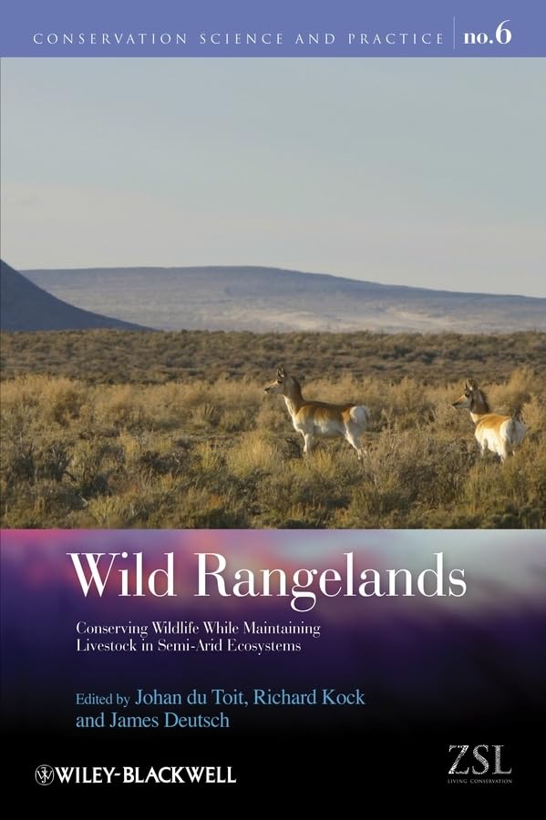 Wild Rangelands: Conserving Wildlife While Maintaining Livestock in  Semi-Arid Ecosystems