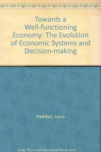 Towards a Well-Functioning Economy: The Evolution of Economic Systems and Decision-Making