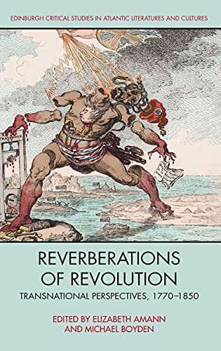 Reverberations of Revolution : Transnational Perspectives, 1770-1850