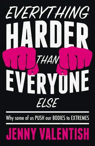 Everything harder than everyone else: Why some of us push our bodies to extremes