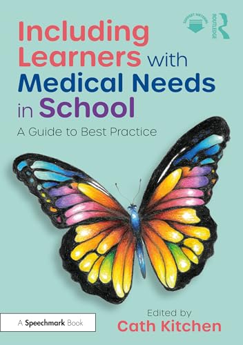 Including Learners with Medical Needs in School : A Guide to Best Practice