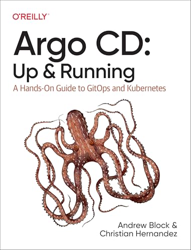 Argo CD: Up and Running : A Hands-On Guide to Gitops and Kubernetes