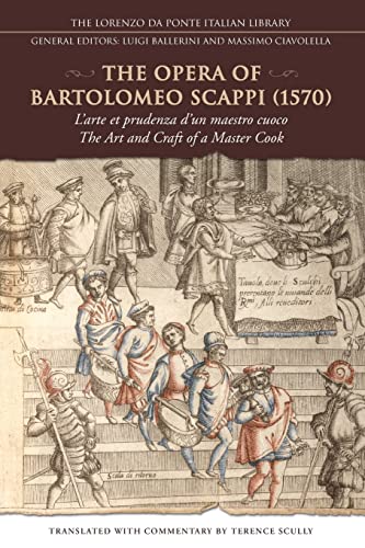 The Opera of Bartolomeo Scappi (1570) : L'arte Et Prudenza D'un Maestro Cuoco (the Art and Craft of a Master Cook)