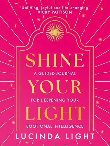 Shine Your Light : A Guided Journal for Deepening Your Emotional Intelligence