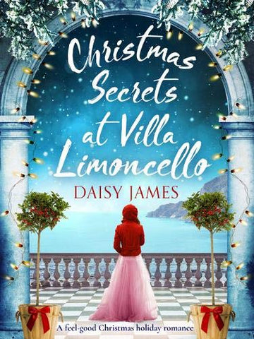 Christmas Secrets at Villa Limoncello: A feel-good Christmas holiday romance (Tuscan Dreams)