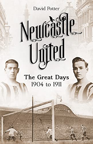 Newcastle United : The Great Days 1904 to 1911