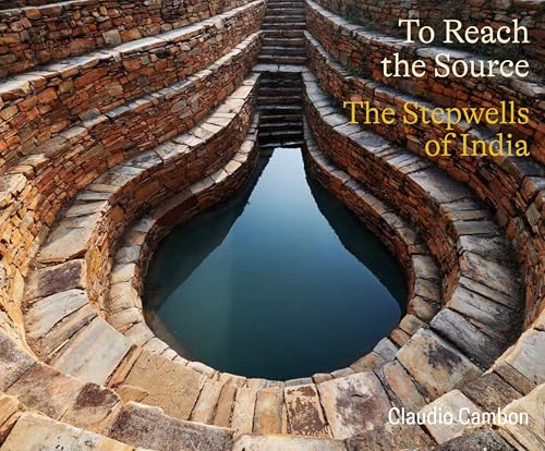 To Reach the Source : The Stepwells of India