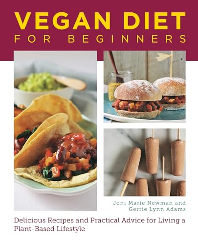 Vegan Diet for Beginners : Delicious Recipes and Practical Advice for Living a Plant-Based Lifestyle