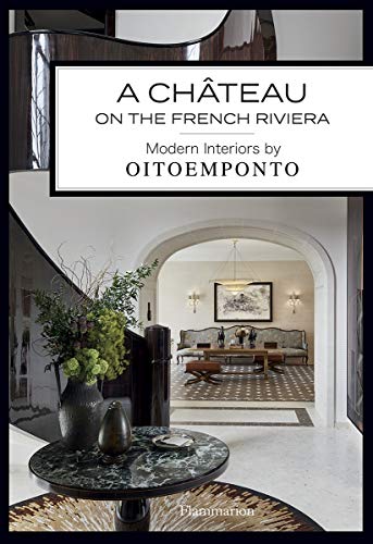 A Château on the French Riviera: Modern Interiors by OITOEMPONTO (BEAUX LIVRES - LANGUE ANGLAISE)