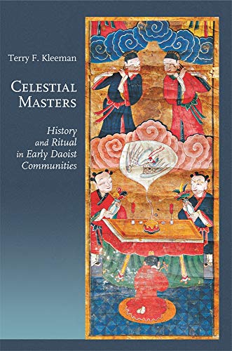 Celestial Masters: History and Ritual in Early Daoist Communities: 102 (Harvard-Yenching Institute Monograph Series)