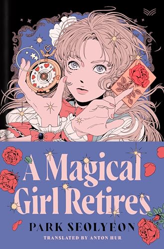 A Magical Girl Retires : A Novel