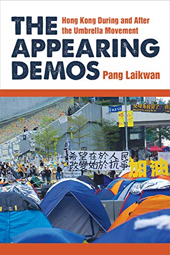 The Appearing Demos : Hong Kong During and After the Umbrella Movement