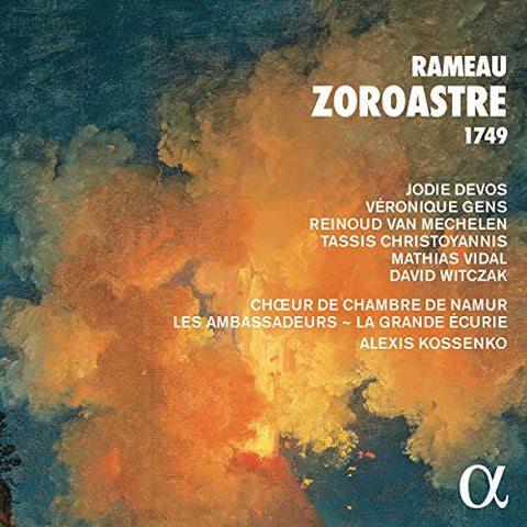 Jodie Devos; Veronique Gens; Reinoud Van Mechelen; Tassis Christoyannis; Mathias Vidal; Choeur de Chambre de Namur; Alexis Kossenko; David Witczak; Les Ambassadeurs?~ La Grande Ecurie - Rameau: Zoroastre 1749 [CD]