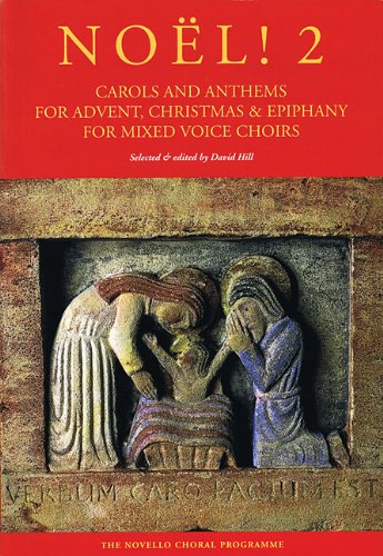 NoeL! Carols and Anthems for Advent, Christmas: & Epiphany for Mixed Voice Choirs, Vol. 2
