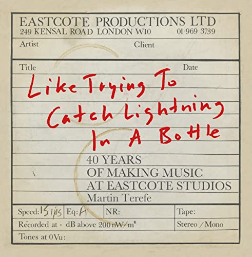Like Trying to Catch Lightning in a Bottle: 40 Years of Making Music at Eastcote Studios