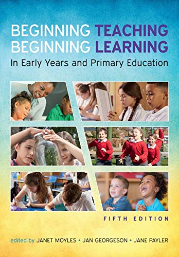 Beginning Teaching, Beginning Learning: in early years and primary education