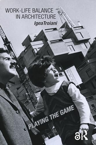 Work-Life Balance in Architecture : Playing the Game