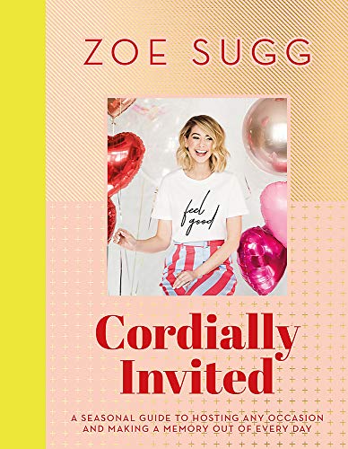 Cordially Invited: A seasonal guide to celebrations and hosting, perfect for festive planning, crafting and baking in the run up to Christmas!: A ... Occasion and Making a Memory Out of Every Day