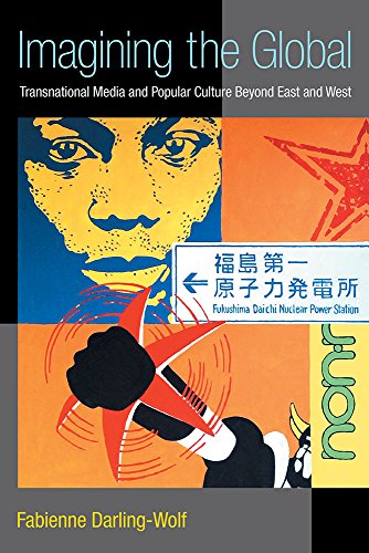 Imagining the Global : Transnational Media and Popular Culture Beyond East and West