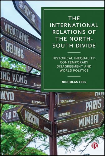 The International Relations of the North–South Divide : Historical Inequality, Contemporary Disagreement and World Politics