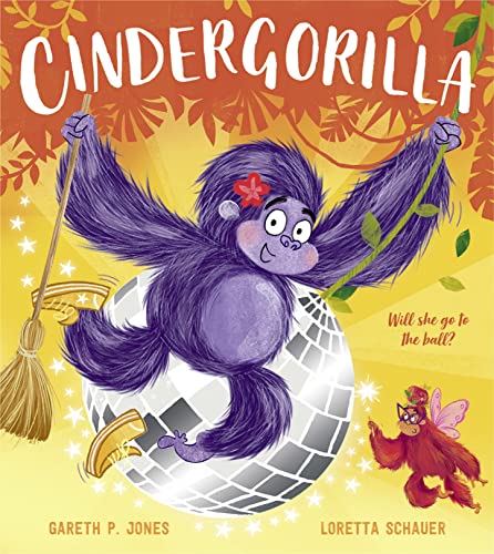 Cindergorilla: A fun-filled twist on the classic children’s fairy tale Cinderella, celebrating resilience and becoming your true self! (Fairy Tales for the Fearless)