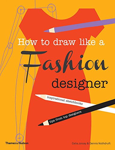 How to Draw Like a Fashion Designer: Inspirational Sketchbooks - Tips from Top Designers