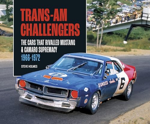 Trans-Am Challengers : The Cars That Rivalled Mustang and Camaro Supremacy 1966-1972