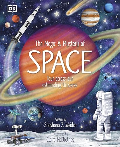 The Magic and Mystery of Space : Tour Across Our Astounding Universe