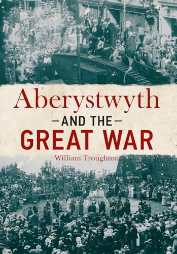 Book cover: "Aberystwyth and the Great War" with historical photos.