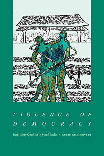 Violence of Democracy : Interparty Conflict in South India