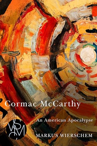 Cormac McCarthy : An American Apocalypse