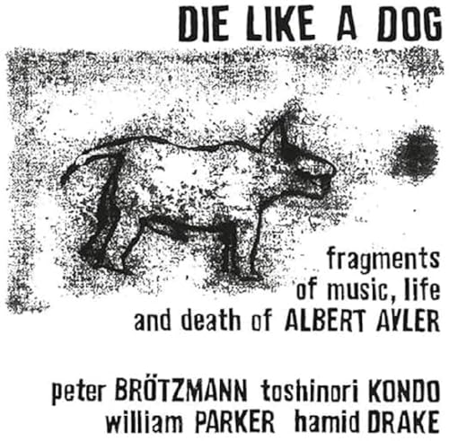 Brötzmann / Kondo / Parker / Drake - Die Like A Dog [VINYL]