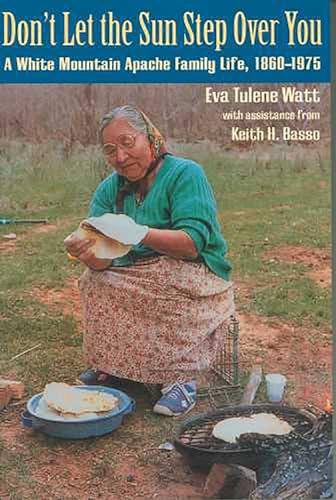Don't Let the Sun Step Over You : A White Mountain Apache Family Life, 1860-1975