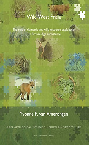 Wild West Frisia : The Role of Domestic and Wild Resource Exploitation in Bronze Age Subsistence