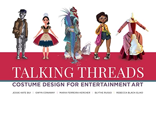 Talking Threads : Costume Design for Entertainment Art