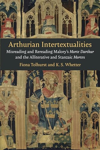 Arthurian Intertextualities : Misreading and Rereading Malory's Morte Darthur and the Alliterative and Stanzaic Mortes