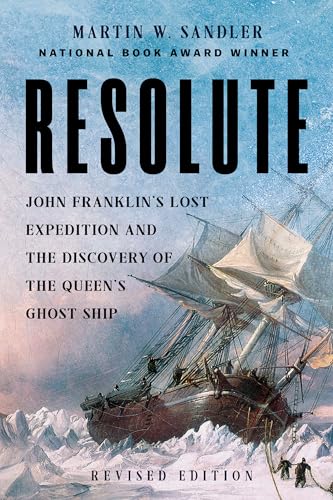 Resolute : John Franklin’s Lost Expedition and the Discovery of the Queen's Ghost Ship