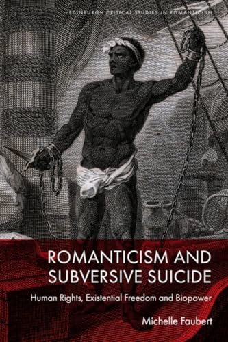 Romanticism and Subversive Suicide : Human Rights, Existential Freedom and Biopower