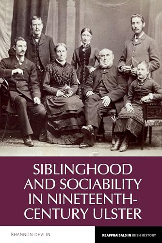 Siblinghood and Sociability in Nineteenth-Century Ulster : 22
