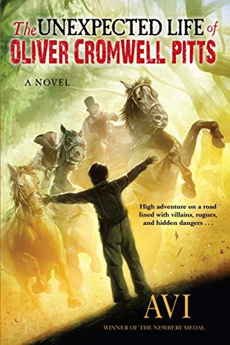 Unexpected Life of Oliver Cromwell Pitts, The: Being an Absolutely Accurate Autobiographical Account of My Follies, Fortune, and Fate