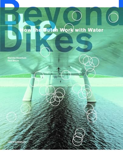 Beyond The Dikes - How The Dutch Work With Water