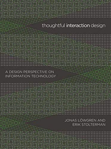 Thoughtful Interaction Design: A Design Perspective on Information Technology (The MIT Press)